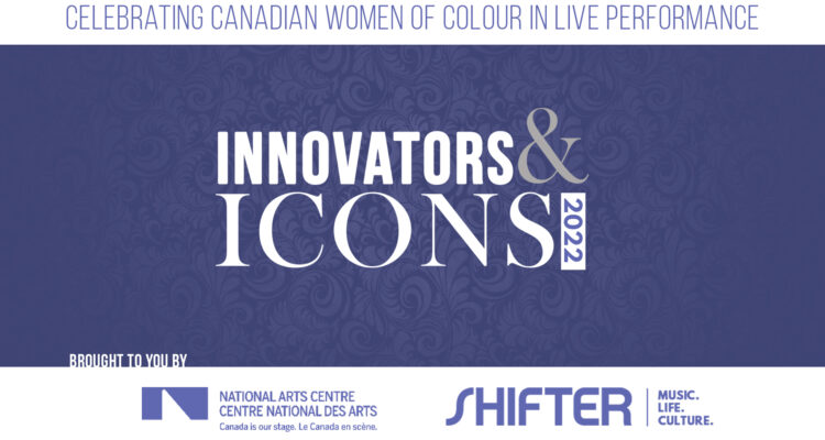 women of colour national arts centre innovators and icons